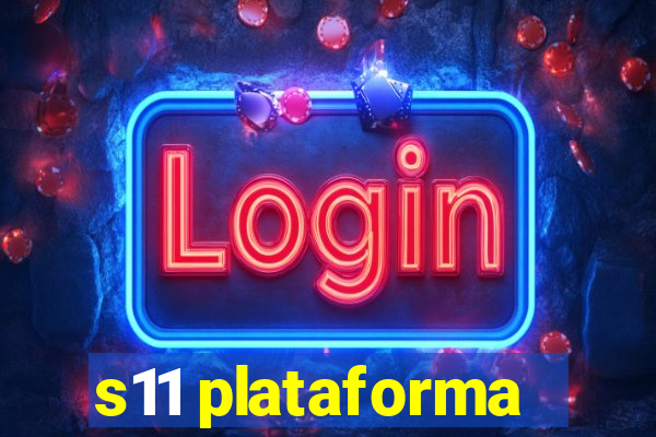 s11 plataforma
